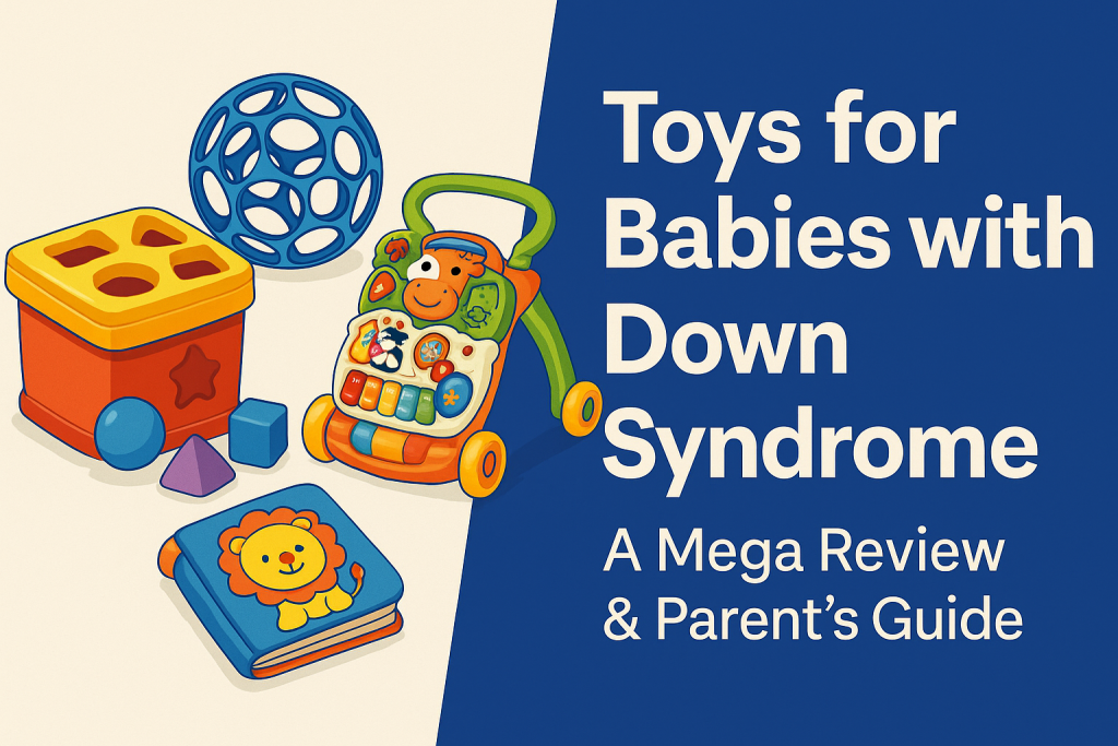 Professional landscape illustration of the best toys for babies with Down syndrome, including a shape sorter, rattle ball, learning walker, and baby book, with text overlay "Toys for Babies with Down Syndrome – A Mega Review & Parent’s Guide